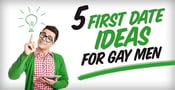 5 First Date Ideas for Gay Men