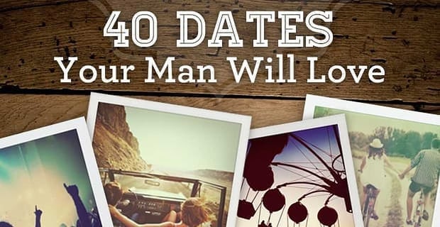 40 Dates Your Man Will Love