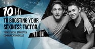 10 Keys to Boosting Your “Sexiness Factor” in the Gay Dating World: Part 1