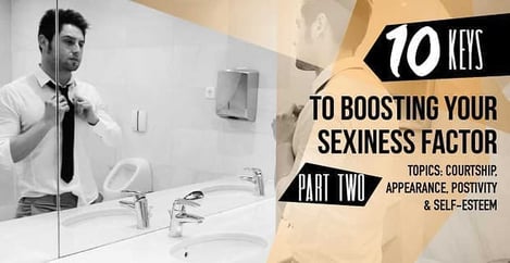 Top 10 Keys To Boosting Your Sexiness Factor In The Gay Dating World Part 2