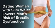 Dating Woman with Slim Waist Lowers Man’s Risk of Erectile Dysfunction