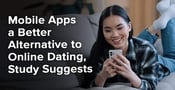 Mobile Apps a Better Alternative to Online Dating, Study Suggests