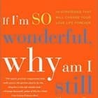 If I'm So Wonderful, Why Am I Still Single?