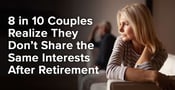 8 in 10 Couples Realize They Don&#8217;t Share the Same Interests After Retirement