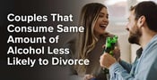 Couples That Consume Same Amount of Alcohol Less Likely to Divorce
