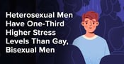 Heterosexual Men Have One-Third Higher Stress Levels Than Gay, Bisexual Men