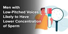 Men with Low-Pitched Voices Likely to Have Lower Concentration of Sperm