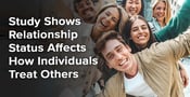 Study Shows Relationship Status Affects How Individuals Treat Others