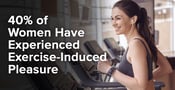 40% of Women Have Experienced Exercise-Induced Pleasure