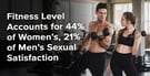 Fitness Level Accounts for 44% of Women’s, 21% of Men’s Sexual Satisfaction