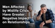 Men Affected by Midlife Crisis Have Greater Negative Impact on Relationships