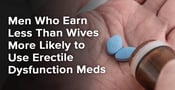 Men Who Earn Less Than Wives More Likely to Use Erectile Dysfunction Meds