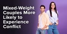 Mixed-Weight Couples More Likely to Experience Conflict