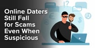 Online Daters Still Fall for Scams Even When Suspicious