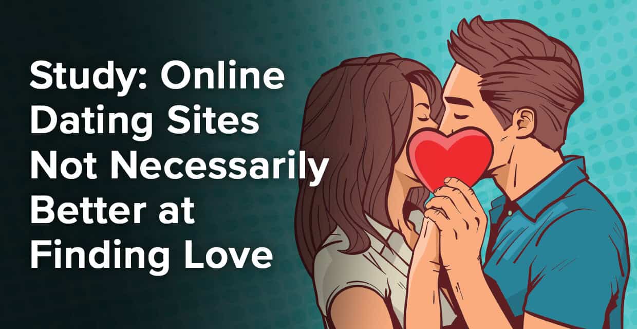 Study Online Dating Sites Not Necessarily Better at Finding Love