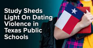Study Sheds Light On Dating Violence in Texas Public Schools