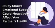 Study Shows Emotional Support Could Negatively Affect Your Partner’s Health