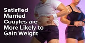 Satisfied Married Couples Are More Likely to Gain Weight