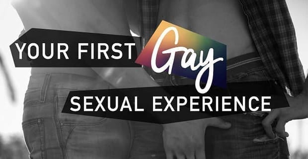 Your First Gay Sexual Experience