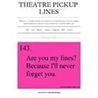 Theatre Pickup Lines