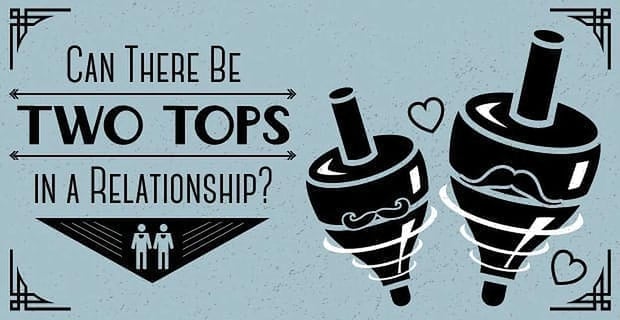 Can There Be Two Tops In A Relationship