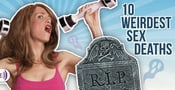 10 Weirdest Sex Deaths