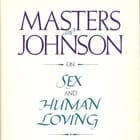  Masters and Johnson on Sex and Human Loving