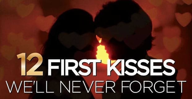 12 First Kisses Well Never Forget