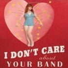 I Don't Care About Your Band