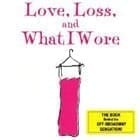 Love, Loss and What I Wore