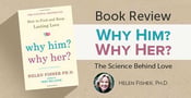 Book Review of &#8220;Why Him? Why Her?&#8221; &#8211; The Science Behind Love