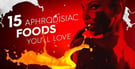 15 Aphrodisiac Foods You’ll Love (In Multiple Ways)