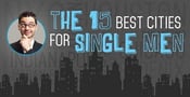 The 15 Best Cities for Single Men