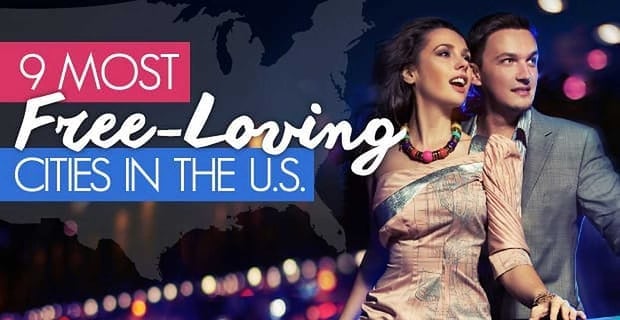 9 Most Free Loving Cities In The Us