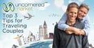 Uncornered Market’s Top 3 Tips for Traveling Couples