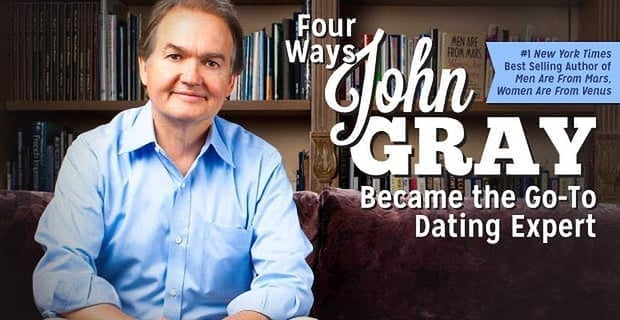4 Ways John Gray Became The Go To Dating Expert