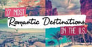 17 Most Romantic Destinations in the U.S.
