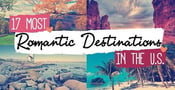 17 Most Romantic Destinations in the U.S.