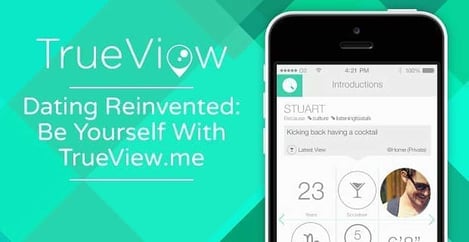 Dating Reinvented Be Yourself With Trueview