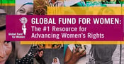 Global Fund for Women: The #1 Resource for Advancing Women&#8217;s Rights