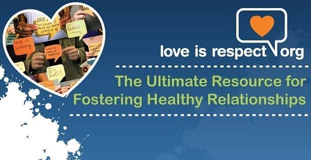 Loveisrespect The Ultimate Resource For Fostering Healthy Relationships