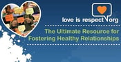 Loveisrespect: The Ultimate Resource for Fostering Healthy Relationships