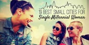 19 Best Small Cities for Single Millennial Women