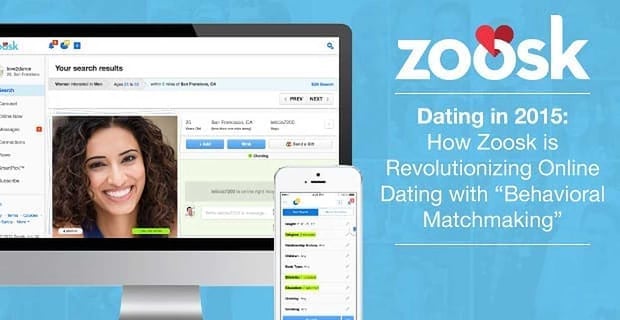Dating In 2015 How Zoosk Is Revolutionizing Online Dating With Behavioral Matchmaking