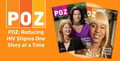 POZ: Reducing HIV Stigma One Story at a Time