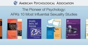 The Pioneer of Psychology: APA’s 10 Most Influential Sexuality Studies