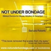 Not Under Bondage: Abuse, Adultery and Desertion
