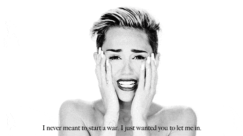 Miley Cyrus I never meant to start a war GIF