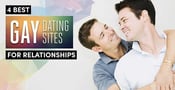 4 Best Gay Dating Sites (For Relationships) | 2022