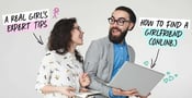 A Real Girl&#8217;s Expert Tips — How to Find a Girlfriend (Online)